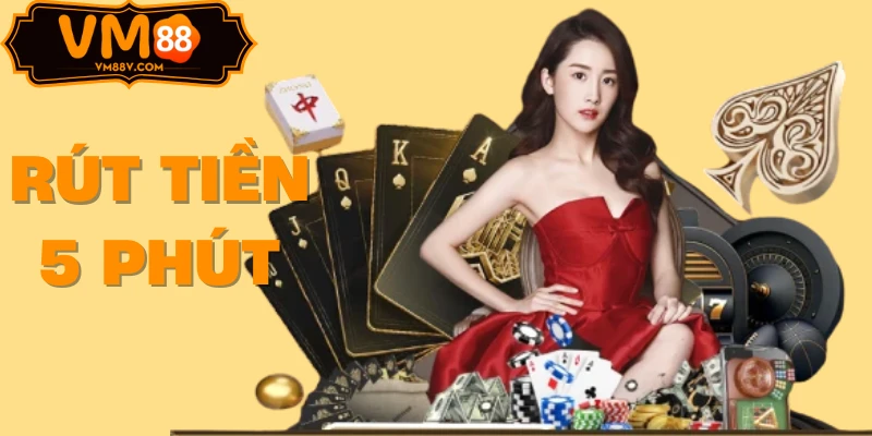Rút tiền VM88 chỉ 5 phút về bank